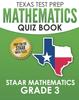 Книга TEXAS TEST PREP Mathematics Quiz Book STAAR Mathematics Grade 3 : Covers Every Skill of the Revised TEKS Standards