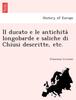 The Il Ducato E Le Antichita Longobarde E Saliche Di Chiusi Descritte, Etc. Book
