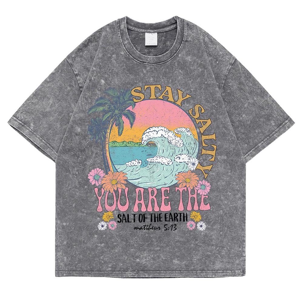 Stay Salty You Are The Salt Of The Earth Washed Retro T-Shirt Man Loose Oversize T-Shirt Loose Top Casual Cotton Tee Clothes