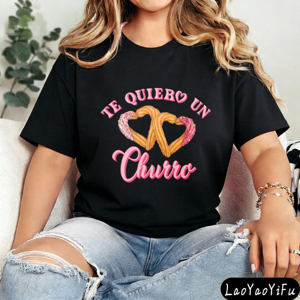Te Quiero Un Churro Funny Latina Shirt Cute Spanish Love Tee San Valentin Gift For Her Valentines Day Tshirt Unisex Fashion Tops