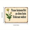 "No Weeds Grow Here" German Philosophy Metal Sign, 20x30cm.