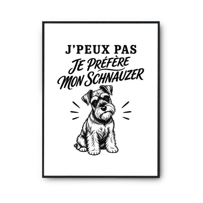 Poster J’peux pas je préfère mon Schnauzer J'peux pas minimaliste | Affiche Papier Photo 310 g Finition Perlée Format Taille A2