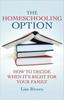 The The Homeschooling Option : How To Decide When It's Right for Your Family Book