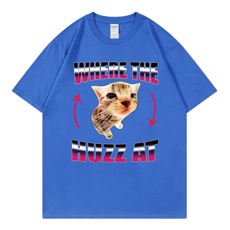 Where The Huzz At Funny Cat Meme TShirt Unisex Unisex Fashion Y2k Short Sleeve TShirts Summer Casual Comfortz 100Cotton T Shirts