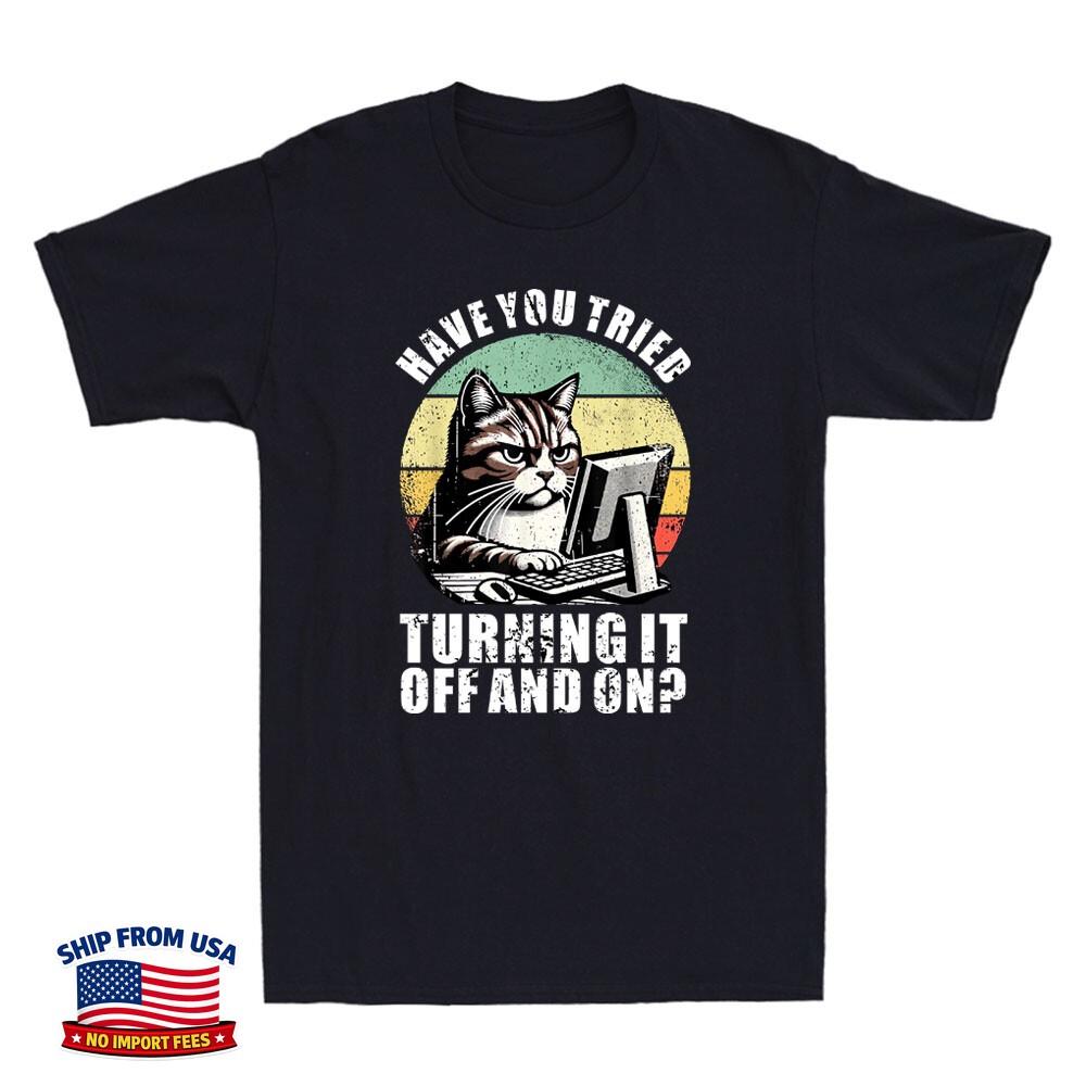 Have You Tried Turning It Off And On Funny Cat Computer IT Guy Meme Men T-Shirt
