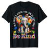 In A World Where You Can Be Anything Be Kind Autism Elephant T-Shirt Inspirational Kindness Tee Cute Fashion Graphic Outfit Gift