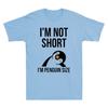 Penguin Im Not Short Im Penguin Size Funny Pingu Unisexs Short Sleeve T Shirt