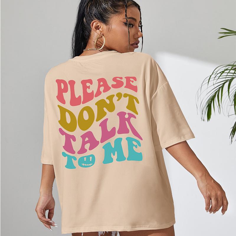 Please Don't Talk Tome Colored Letter Slogans T-Shirt Women O-Neck Oversize Short Sleeve Cotton Brand Shoulder Drop Tee Clothing