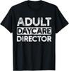 Adult Daycare Director Funny Saying Serious Vintage Gift Unisex T-Shirt