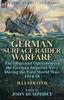 The German Surface Raider Warfare : the Ships and Operations of the German Imperial Navy During the First World War, 1914-18 Book