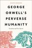Книга George Orwell's Perverse Humanity : Socialism and Free Speech