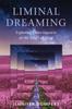 Книга Liminal Dreaming : Exploring Consciousness At the Edges of Sleep