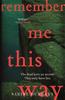 Книга Remember Me This Way : A Dark, Twisty and Suspenseful Thriller from the Author of Lie With Me