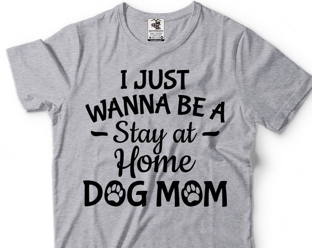 Stay At Home Dog Mom T-Shirt: Women's Graphic Tee