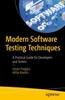 The Modern Software Testing Techniques : A Practical Guide for Developers and Testers Book