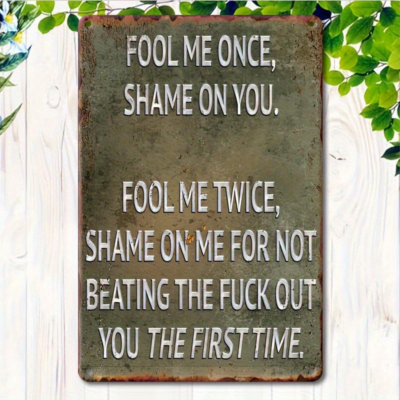 Vintage Style Aluminum Sign "Fool Me Once" Quote Decorative Metal Plaque for Home Bar Garage Man Wall Mounted Multi-Purpose