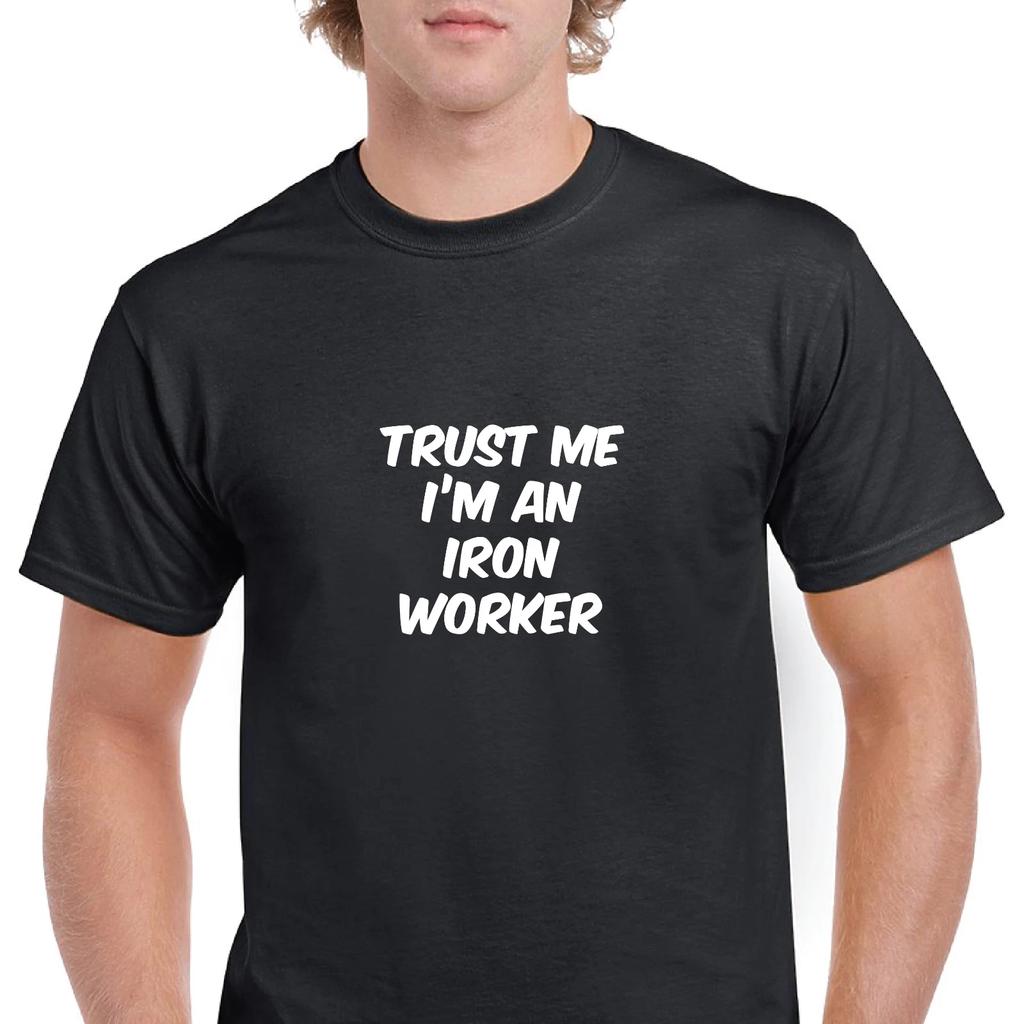 Trust Me Im A Iron Worker Funny Joke Gift Black White Cotton T-Shirt S-5XL