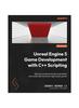 Книга Unreal Engine 5 Game Development with C++ Scripting : Become a Professional Game Developer and Create Fully Functional, High-quality Games