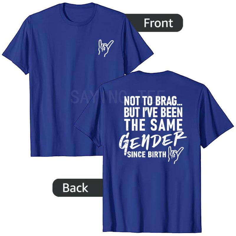 Not To Brag But Ive Been The Same Gender Since TShirt Humor Funny Y2k Letters Printed Sarcastic Joke Saying Tee Streetwear Top