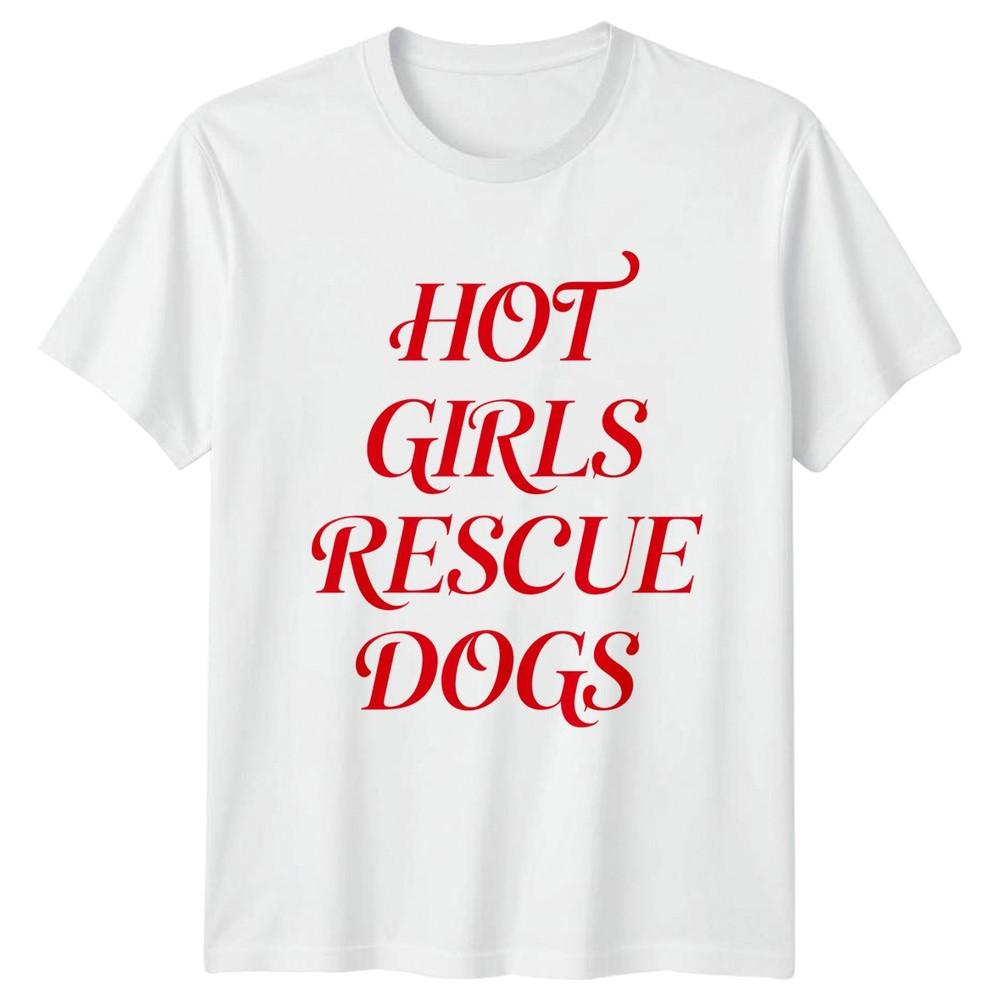 Hot Girls Rescue Dogs Unisexs TShirt Animal Rescue Dogs Birthday Gift For Her
