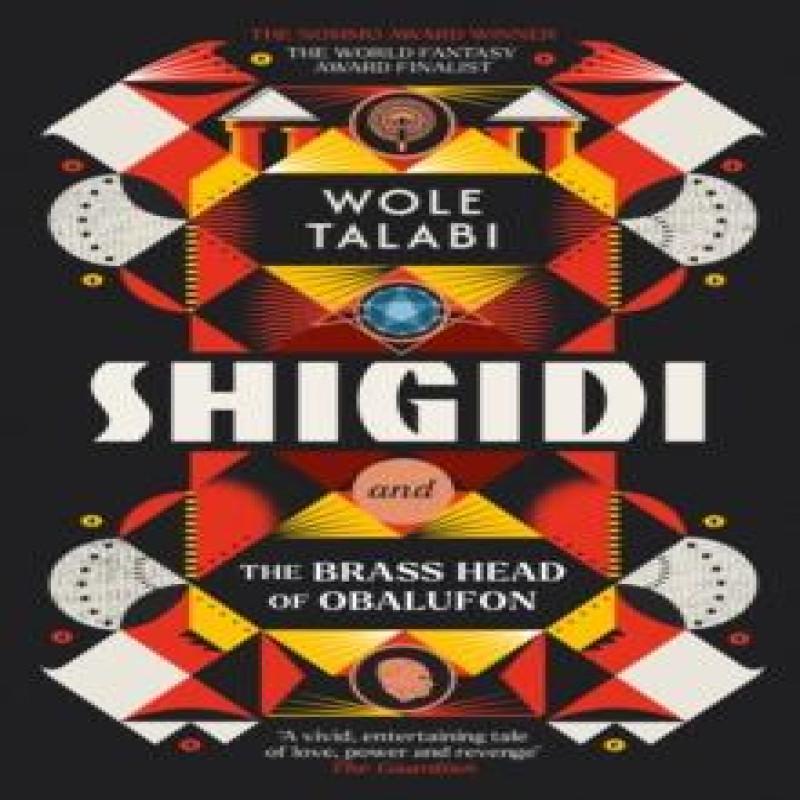 Shigidi and the Brass Head of Obalufon by Wole Talabi Paperback Book 9781399615679
