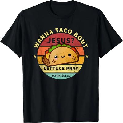 Wanna Taco Bout Jesus Cinco De Mayo Pun Women Men Christian T-Shirt