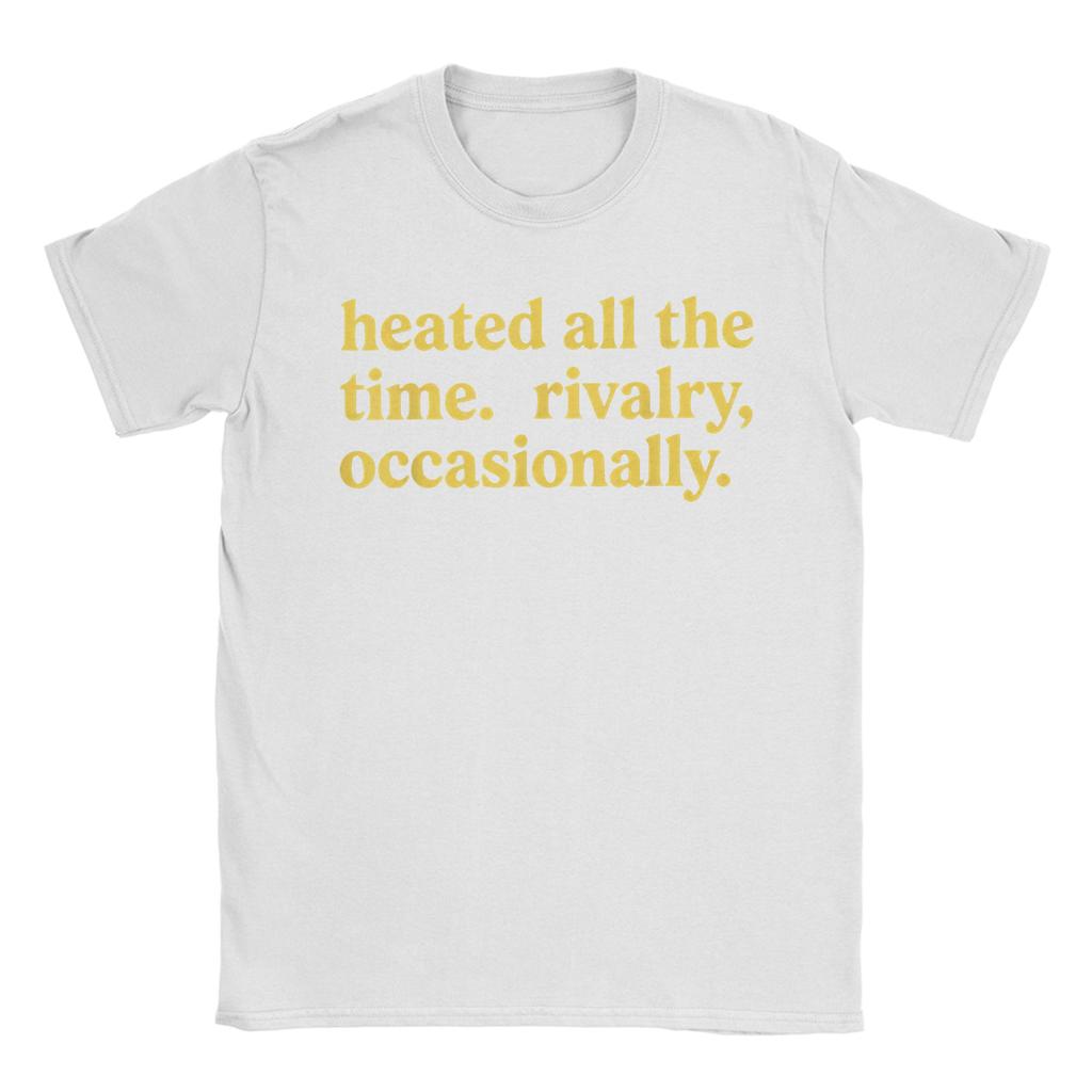 Heated All The Time Rivalry Occasionally T Shirt Summer Hip Hop T Shirts Cotton O Neck Plus Size Tees ShortSleeved Tshirt
