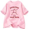 Dyslexic with Tice Nits Tshirs Women Funny Frog T Shirt Dumb Silly Meme Graphic T Shirts Csual Short Sleeve Women Clothing Y2K