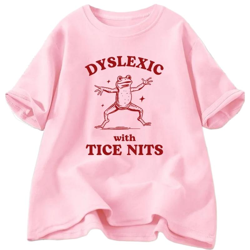 Dyslexic with Tice Nits Tshirs Women Funny Frog T Shirt Dumb Silly Meme Graphic T Shirts Csual Short Sleeve Women Clothing Y2K