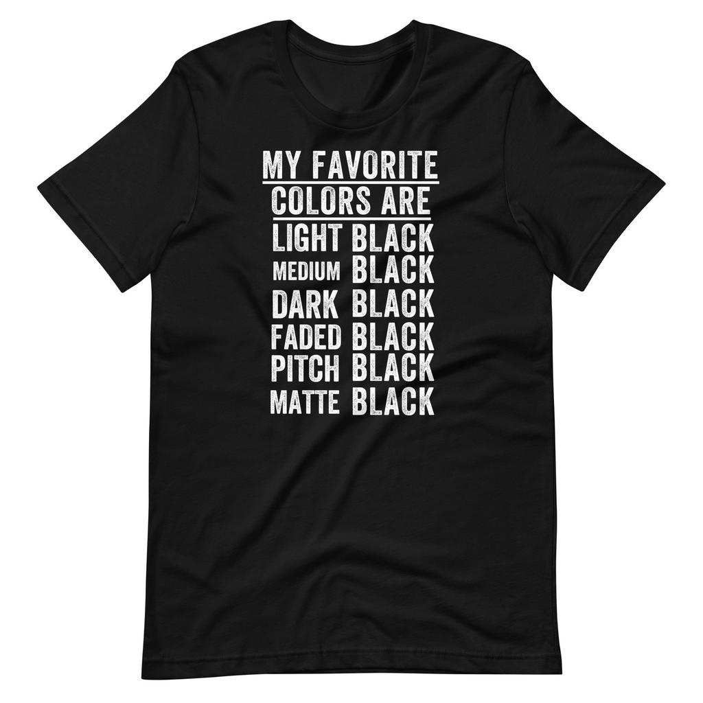 My Favorite Colors Are Black Shirt Funny Goth Gothic Dark Humor Black T-Shirt