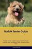 Книга Norfolk Terrier Guide Norfolk Terrier Guide Includes : Norfolk Terrier Training, Diet, Socializing, Care, Grooming, Breeding and More