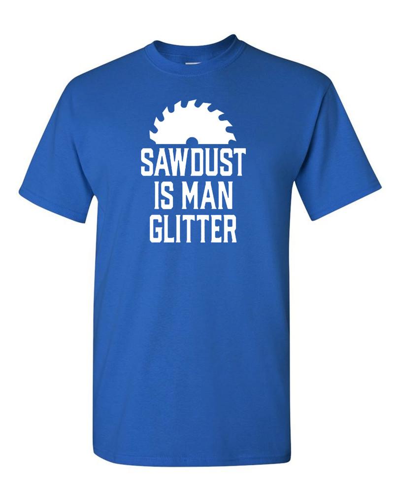 Sawdust is Man Glitter Tee Graphic t-shirt Sarcastic Funny Tee Unisex T-Shirt