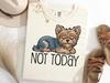 Yorkshire Terrier Shirt Funny Quote, Not Today Dog TShirt, Lazy Yorkie Lover Gift, Sleepy Small Dog Tee, Cute Dog Humor Shirt