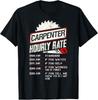 Carpenter Hourly Rate Funny Woodworking Men Labor Rates Gift Unisex T-Shirt
