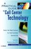 Книга A Practical Guide To Call Center Technology : Select the Right Systems for Total Customer Satisfaction