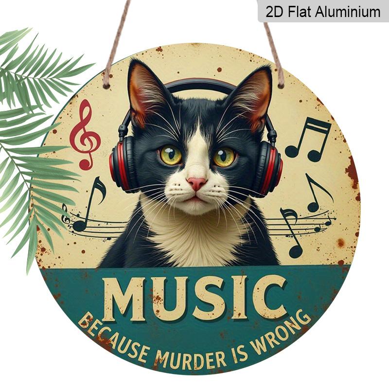 2D Flat 1pc, 8x8 in, Metal Wall Art - Round Humorous Music & Cat Decor Sign with "Music Because Murder Is Wrong" Quote, DurableAluminum Weatherproof