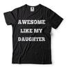 Fathers Day Gift Gift for Dad Awesome Dad Gifts From Daughter Dad Shirt