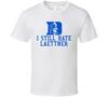 I Still Hate Laettner Basketball T Shirt