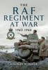 The The RAF Regiment At War 1942-1946 Book