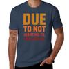 Due To Not Wanting To I Will Not Be Funny Quote Tshirt Uv Protection Outdoor Tee Shirt Tshirt