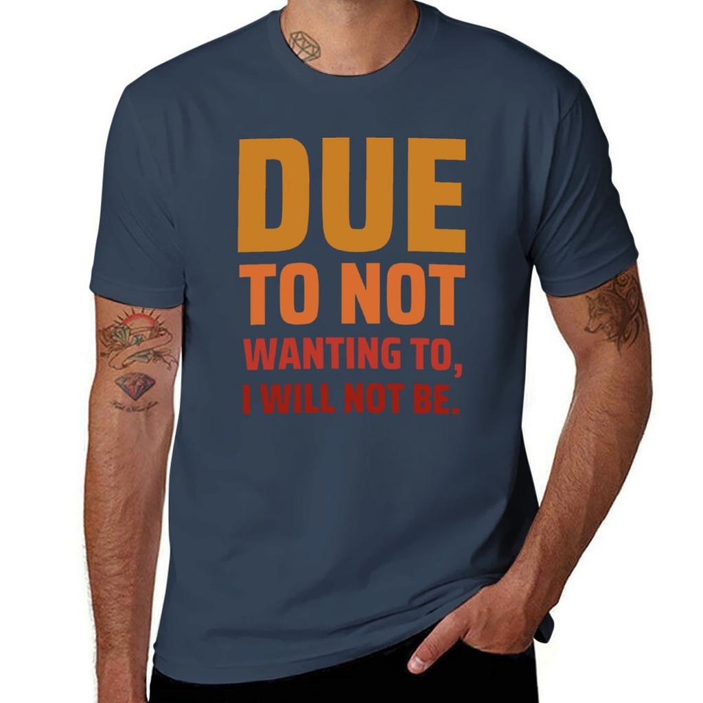 Due To Not Wanting To I Will Not Be Funny Quote Tshirt Uv Protection Outdoor Tee Shirt Tshirt
