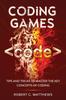 Книга Coding Games : Tips and Tricks To Master the Key Concepts of Coding