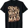 You Dont Want To Make Me Mad Sarkastische Stimmung T Shirt Vintage Washed Stylish Stretched Unisex Streetwear Soft