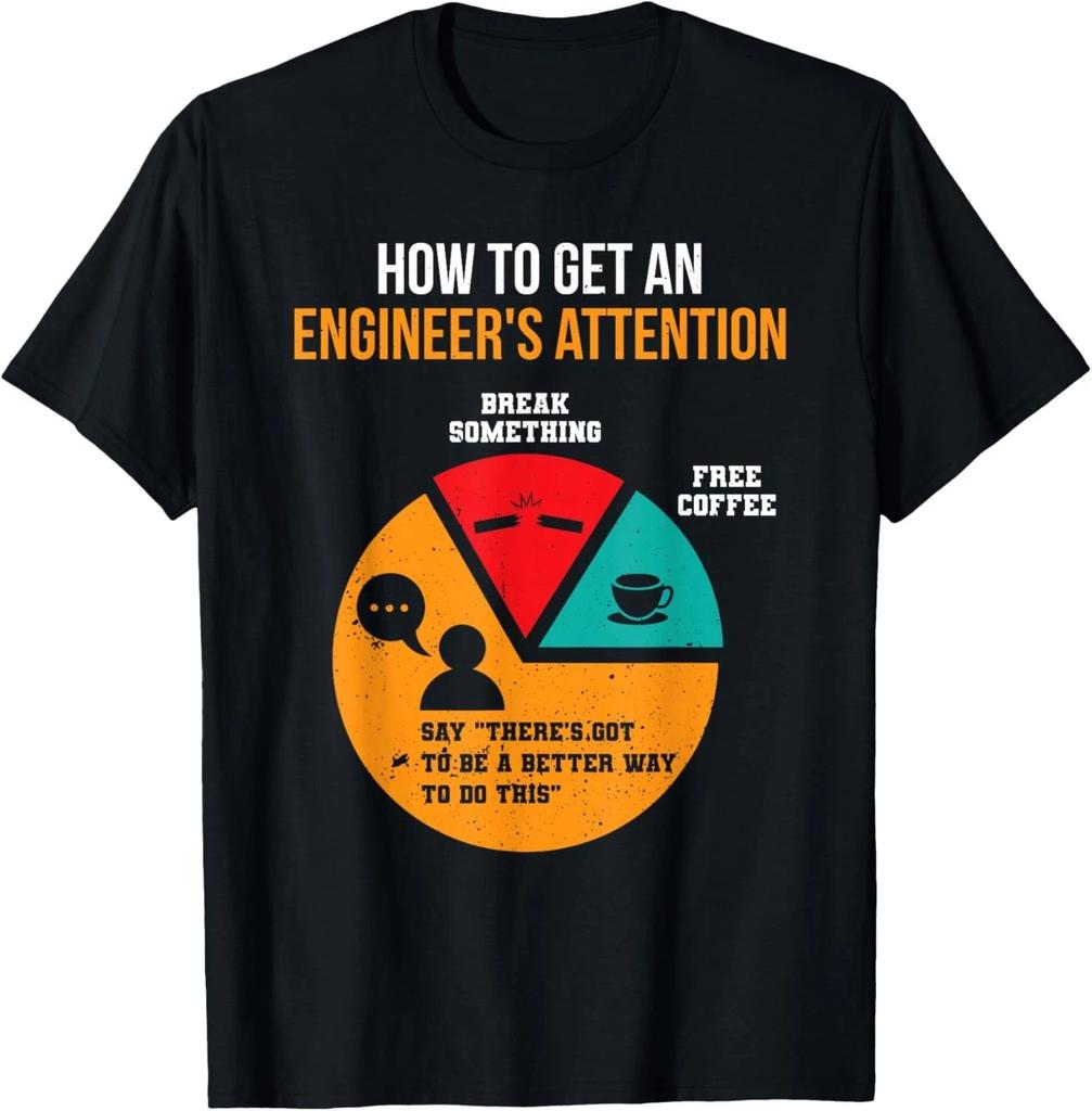 How To Get Engineer_s Attention Pie Chart Funny Engineer T- Shirt