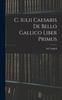Книга C. Iulii Caesaris De Bello Gallico Liber Primus