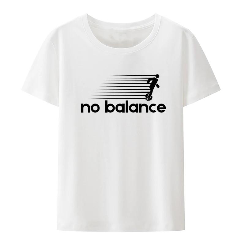 No Balance Graphic Printed T-Shirt Funny Tee Tops Novelty Comfortable Roupas Masculinas Clothes Clothing Koszulki Creative