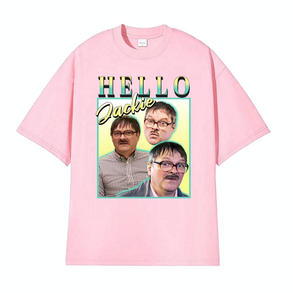 Hello Jackie Jim Friday Night Dinner Homage Funny Meme Tshirt Men Women Vintage Loose T Shirts Man Hot Sale Pure Cotton T Shirt