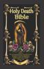 Книга The Holy Death Bible with Altars, Rituals and Prayers