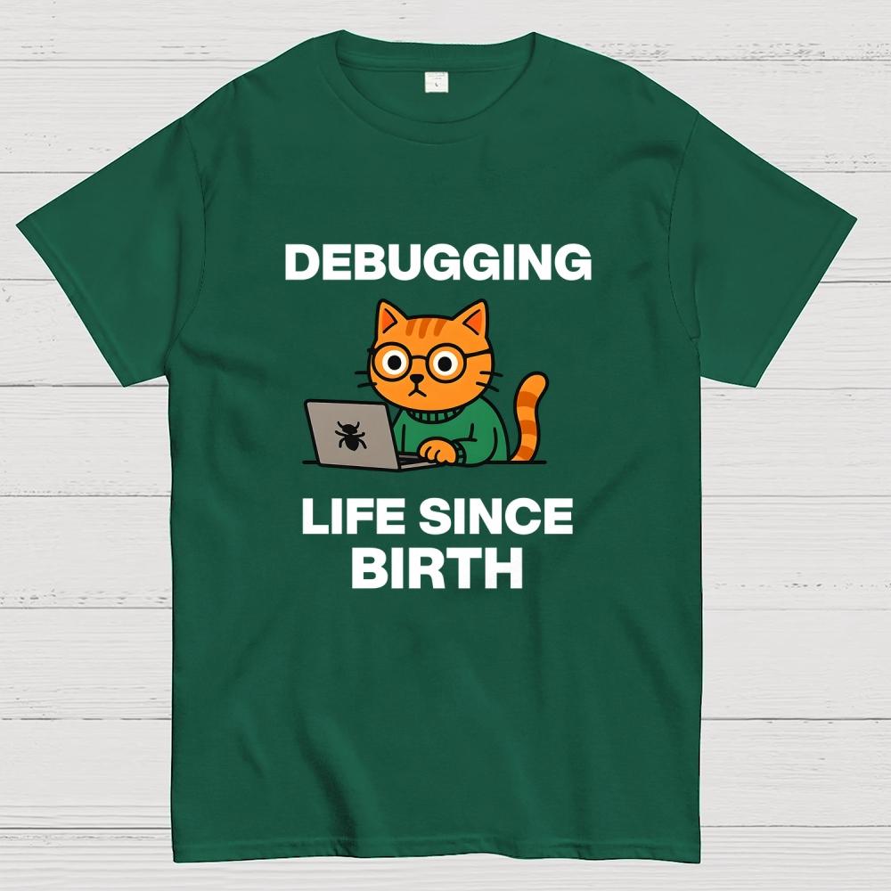 Debugging Life Since Birth Cotton Casual Cool Loose T-Shirt