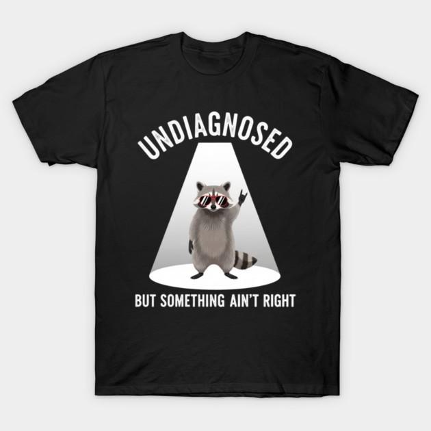 Undiagnosed But Something Ain't Right Raccoon Graphic Short Sleeve T-Shirt